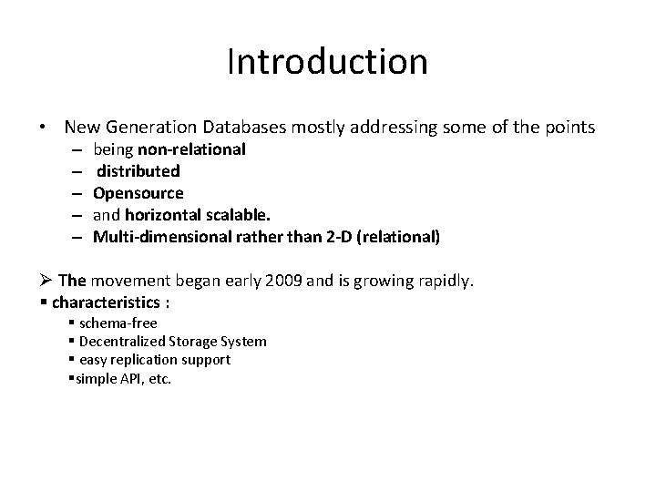 Introduction • New Generation Databases mostly addressing some of the points – – –