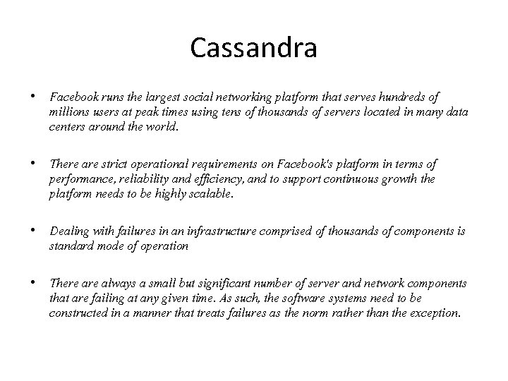 Cassandra • Facebook runs the largest social networking platform that serves hundreds of millions