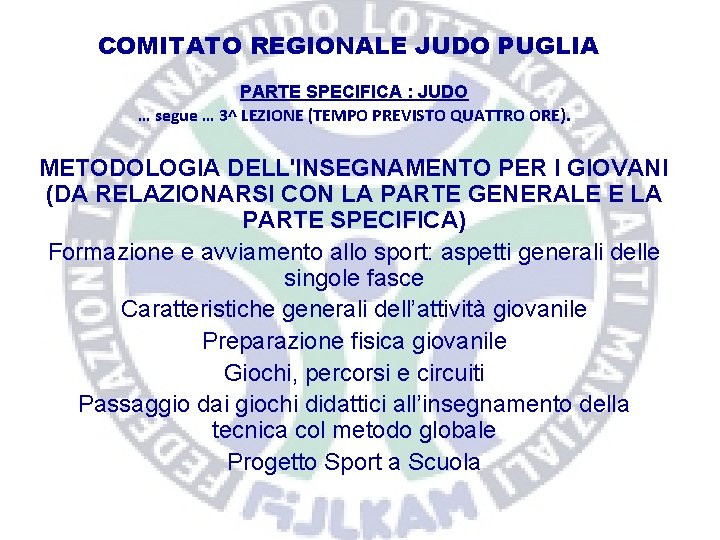 COMITATO REGIONALE JUDO PUGLIA PARTE SPECIFICA : JUDO … segue … 3^ LEZIONE (TEMPO