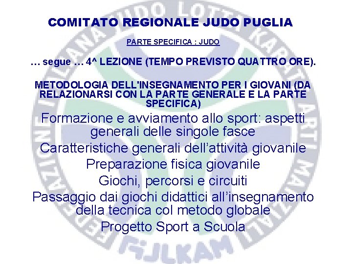 COMITATO REGIONALE JUDO PUGLIA PARTE SPECIFICA : JUDO … segue … 4^ LEZIONE (TEMPO