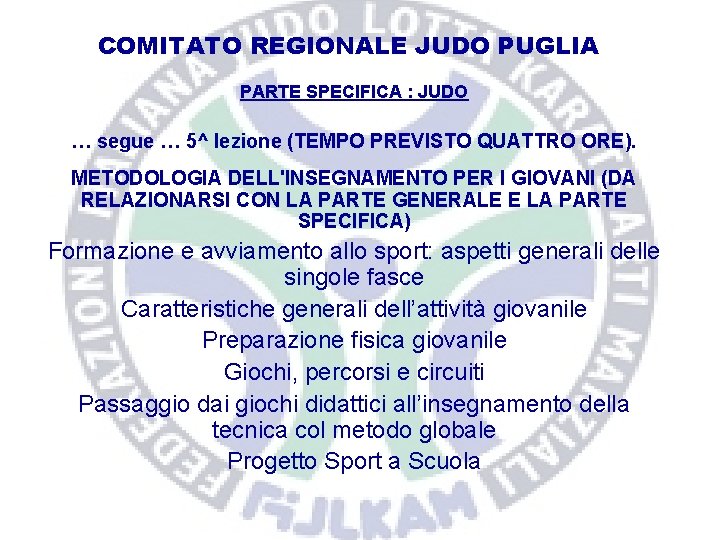 COMITATO REGIONALE JUDO PUGLIA PARTE SPECIFICA : JUDO … segue … 5^ lezione (TEMPO