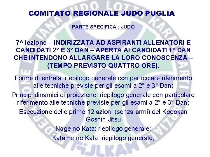 COMITATO REGIONALE JUDO PUGLIA PARTE SPECIFICA : JUDO 7^ lezione – INDIRIZZATA AD ASPIRANTI