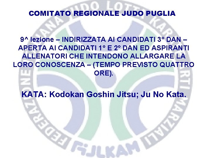 COMITATO REGIONALE JUDO PUGLIA 9^ lezione – INDIRIZZATA AI CANDIDATI 3° DAN – APERTA