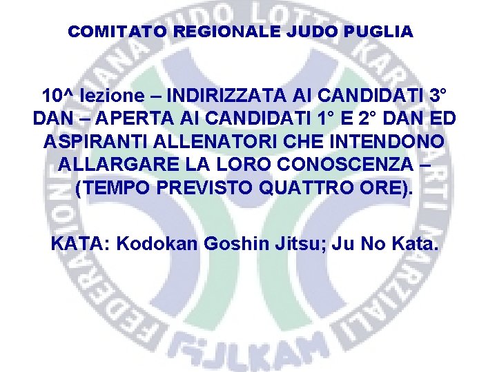 COMITATO REGIONALE JUDO PUGLIA 10^ lezione – INDIRIZZATA AI CANDIDATI 3° DAN – APERTA