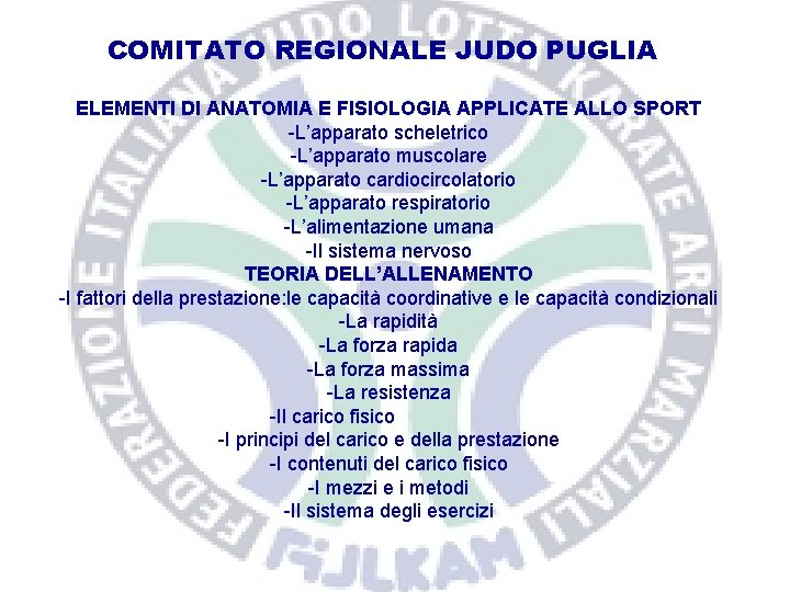 COMITATO REGIONALE JUDO PUGLIA ELEMENTI DI ANATOMIA E FISIOLOGIA APPLICATE ALLO SPORT -L’apparato scheletrico