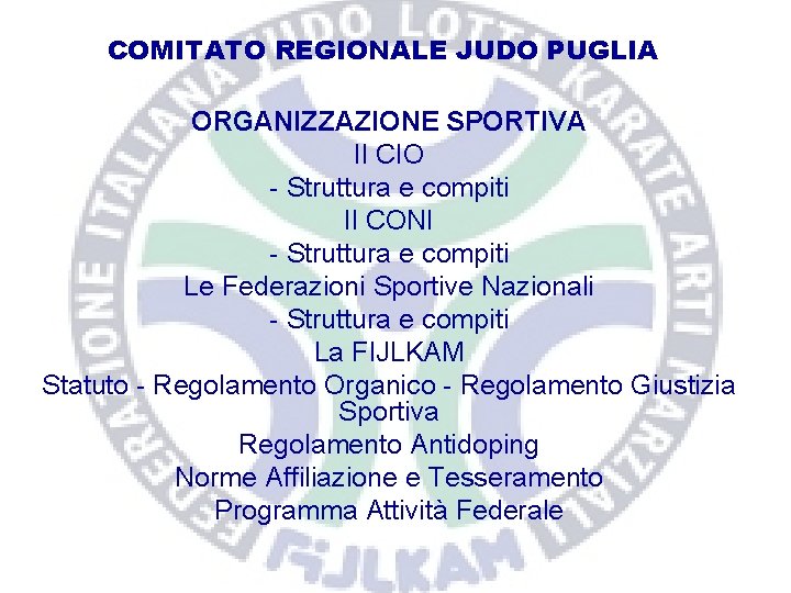 COMITATO REGIONALE JUDO PUGLIA ORGANIZZAZIONE SPORTIVA Il CIO - Struttura e compiti Il CONI