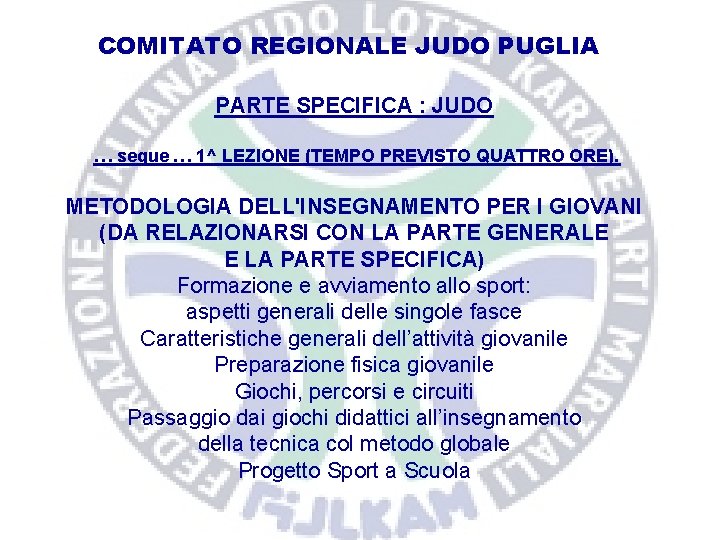 COMITATO REGIONALE JUDO PUGLIA PARTE SPECIFICA : JUDO … segue … 1^ LEZIONE (TEMPO