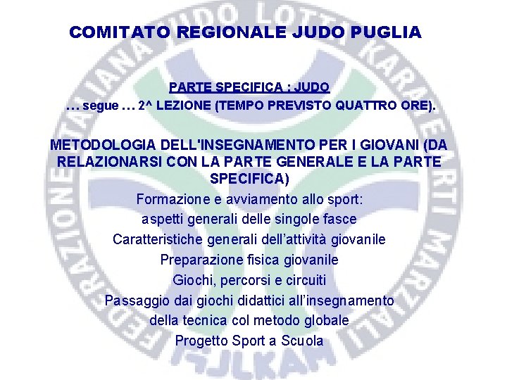 COMITATO REGIONALE JUDO PUGLIA PARTE SPECIFICA : JUDO … segue … 2^ LEZIONE (TEMPO