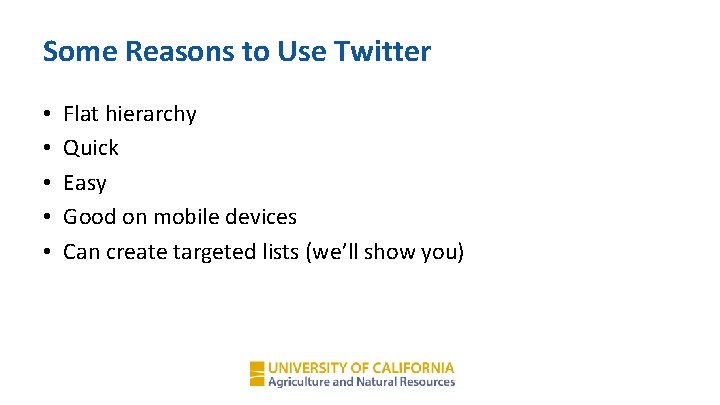 Some Reasons to Use Twitter • • • Flat hierarchy Quick Easy Good on