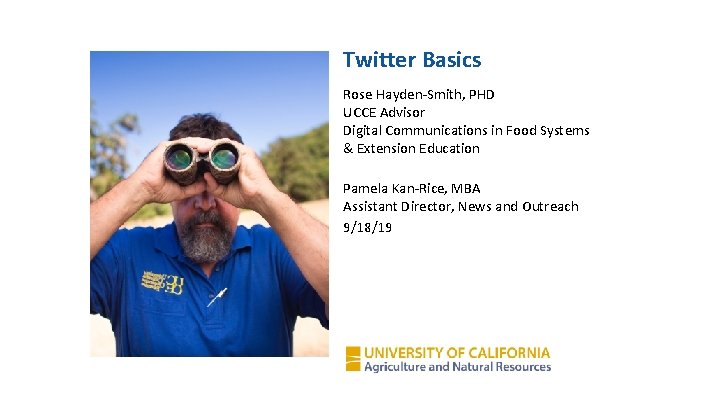 Twitter Basics Rose Hayden-Smith, PHD UCCE Advisor Digital Communications in Food Systems & Extension