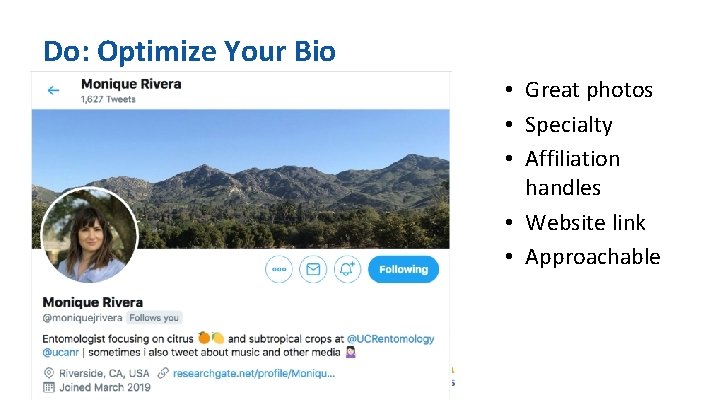Do: Optimize Your Bio • Great photos • Specialty • Affiliation handles • Website