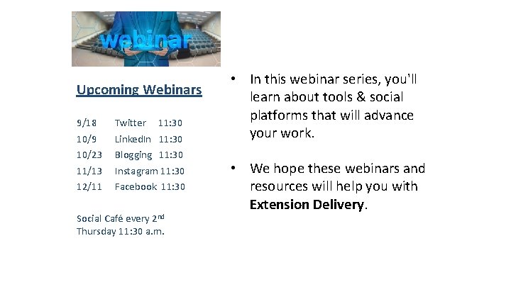 Upcoming Webinars 9/18 10/9 10/23 11/13 12/11 Twitter 11: 30 Linked. In 11: 30