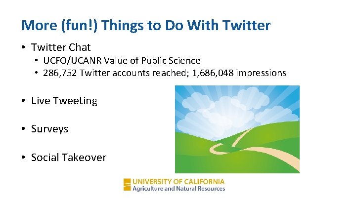 More (fun!) Things to Do With Twitter • Twitter Chat • UCFO/UCANR Value of