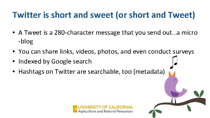Twitter is short and sweet (or short and Tweet) • A Tweet is a