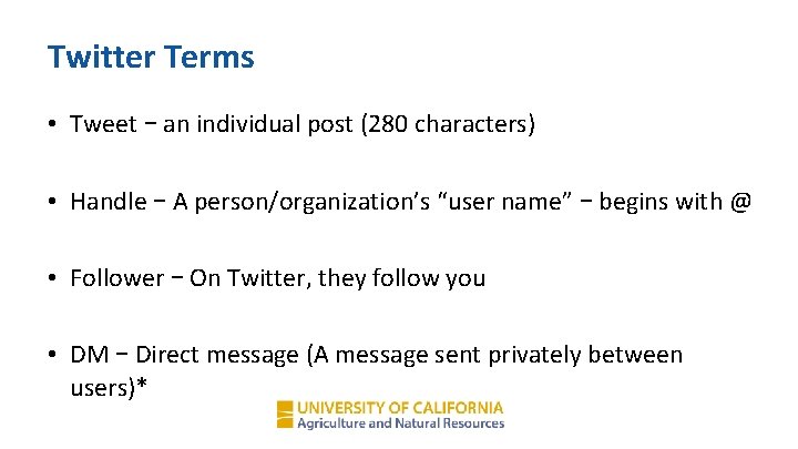 Twitter Terms • Tweet – an individual post (280 characters) • Handle – A