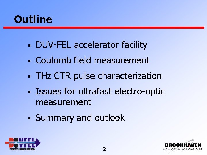 Outline § DUV-FEL accelerator facility § Coulomb field measurement § THz CTR pulse characterization