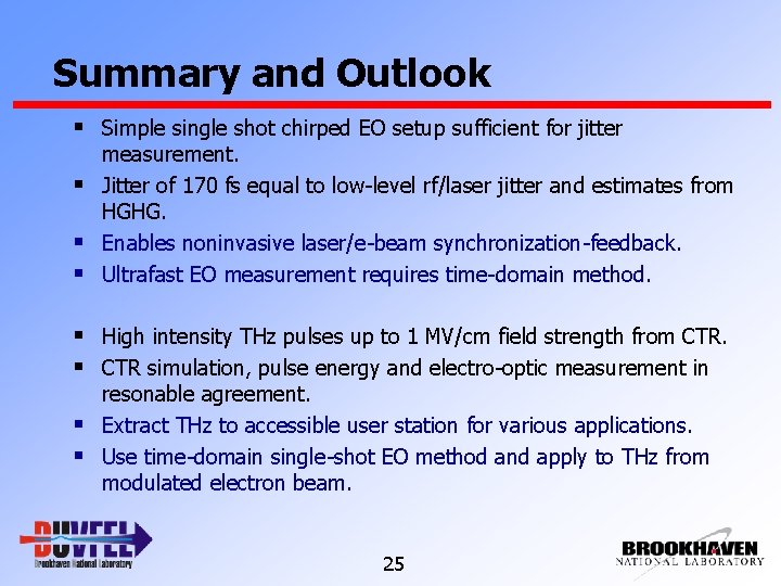 Summary and Outlook § Simple single shot chirped EO setup sufficient for jitter §