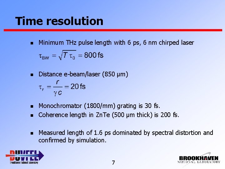Time resolution n Minimum THz pulse length with 6 ps, 6 nm chirped laser