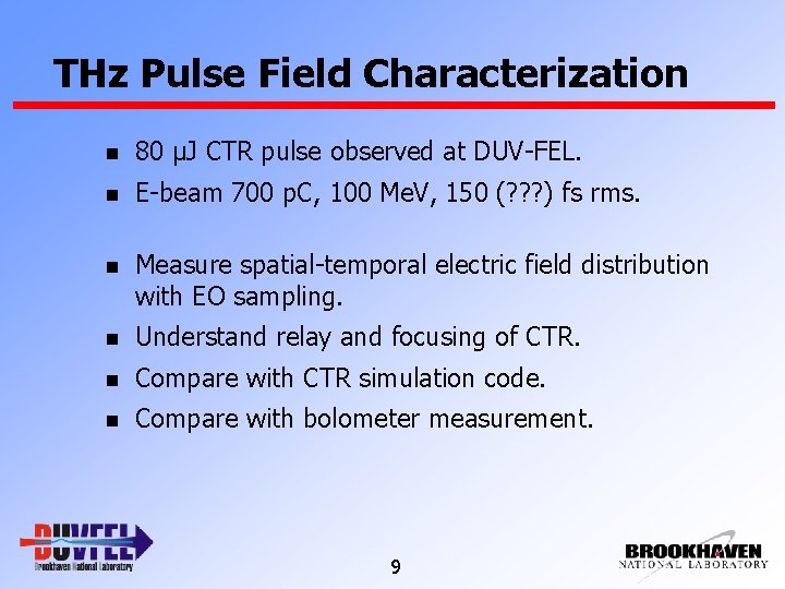 THz Pulse Field Characterization n 80 µJ CTR pulse observed at DUV-FEL. n E-beam