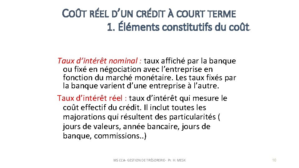 COÛT RÉEL D’UN CRÉDIT À COURT TERME 1. Éléments constitutifs du coût Taux d’intérêt