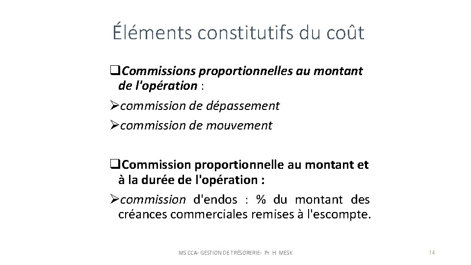 Éléments constitutifs du coût q. Commissions proportionnelles au montant de l'opération : Øcommission de