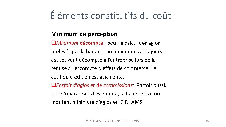 Éléments constitutifs du coût Minimum de perception q. Minimum décompté : pour le calcul