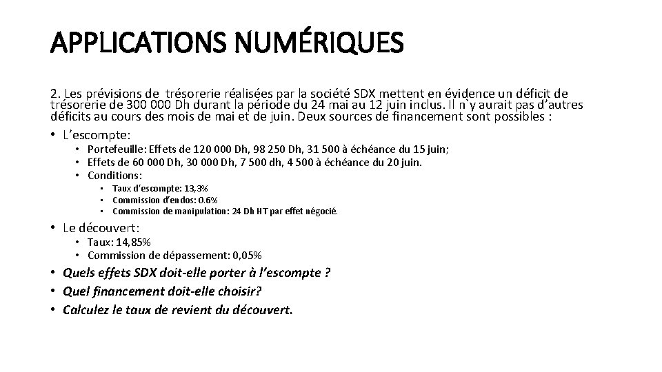 APPLICATIONS NUMÉRIQUES 2. Les prévisions de trésorerie réalisées par la société SDX mettent en