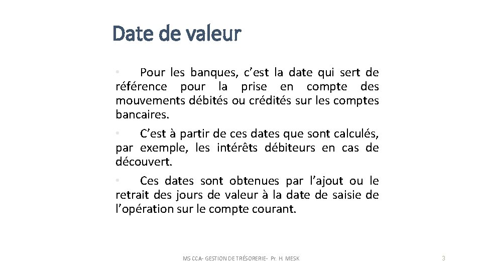 Date de valeur • Pour les banques, c’est la date qui sert de référence