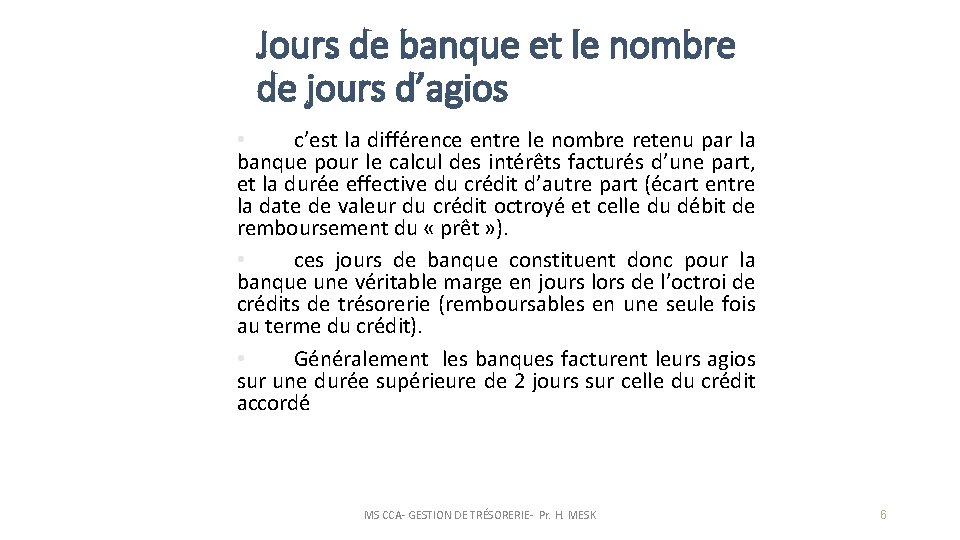 Jours de banque et le nombre de jours d’agios • c’est la différence entre