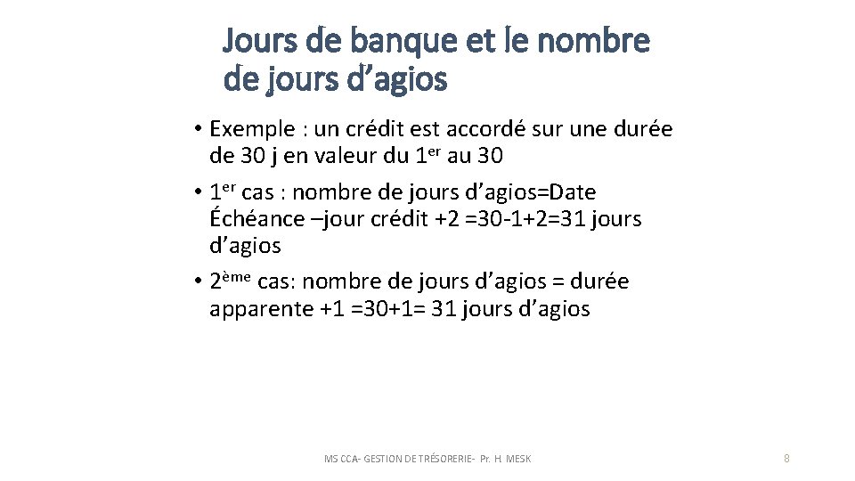 Jours de banque et le nombre de jours d’agios • Exemple : un crédit