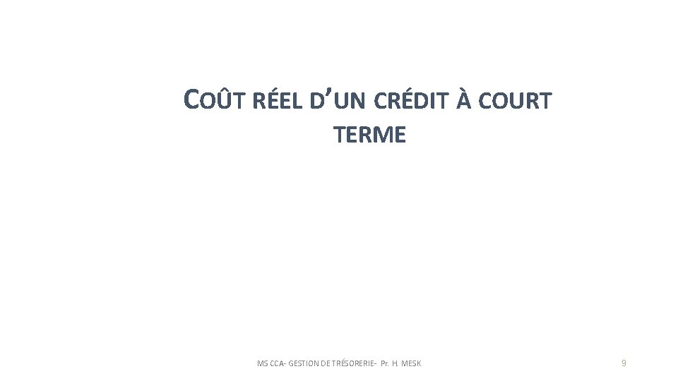  COÛT RÉEL D’UN CRÉDIT À COURT TERME MS CCA- GESTION DE TRÉSORERIE- Pr.