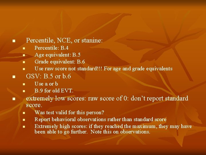 Percentile, NCE, or stanine: n n n Percentile: B. 4 Age equivalent: B. 5