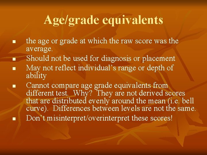 Age/grade equivalents n n n the age or grade at which the raw score