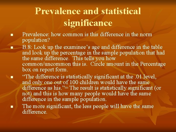 Prevalence and statistical significance n n Prevalence: how common is this difference in the