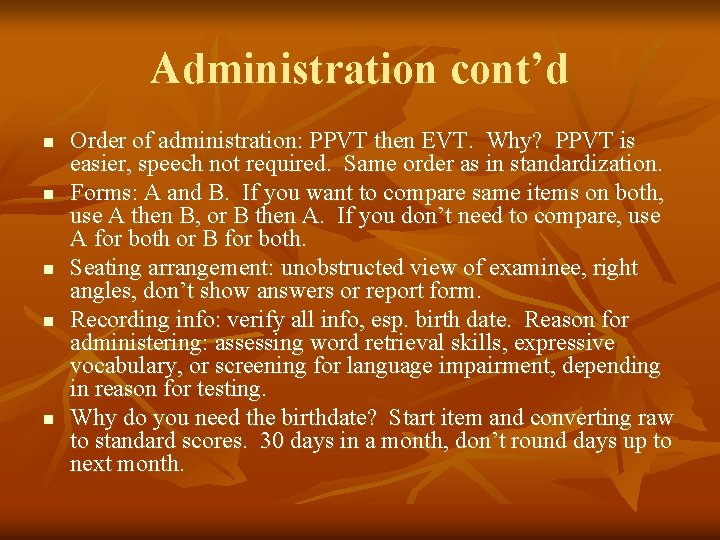 Administration cont’d n n n Order of administration: PPVT then EVT. Why? PPVT is