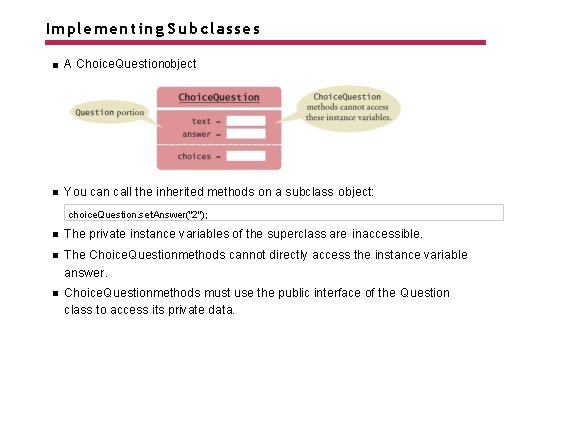 Implementing Subclasses A Choice. Questionobject You can call the inherited methods on a subclass