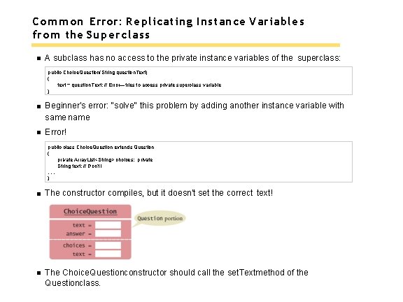 Common Error: Replicating Instance Variables from the Superclass A subclass has no access to