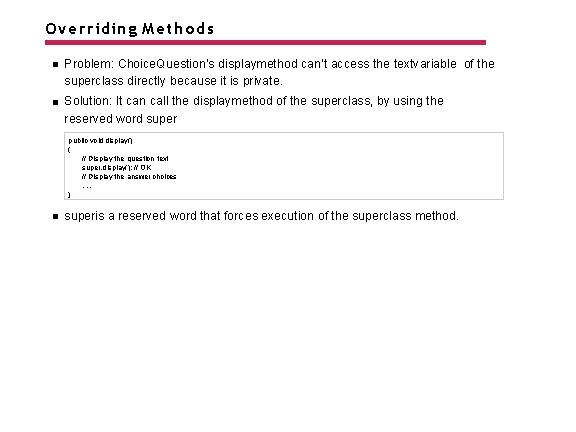 Overriding Methods Problem: Choice. Question's displaymethod can’t access the textvariable of the superclass directly
