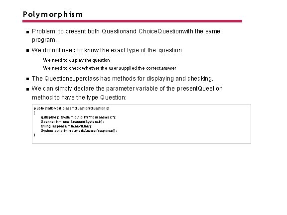 Polym orphis m Problem: to present both Questionand Choice. Questionwith the same program. We