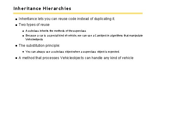 Inheritance Hierarchies Inheritance lets you can reuse code instead of duplicating it. Two types