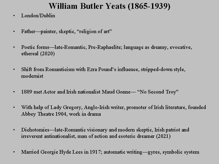 William Butler Yeats (1865 -1939) • London/Dublin • Father—painter, skeptic, “religion of art” •