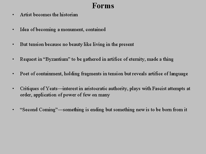 Forms • Artist becomes the historian • Idea of becoming a monument, contained •