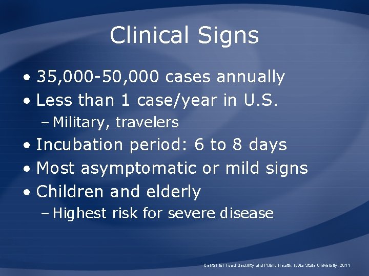Clinical Signs • 35, 000 -50, 000 cases annually • Less than 1 case/year