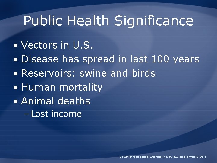 Public Health Significance • Vectors in U. S. • Disease has spread in last