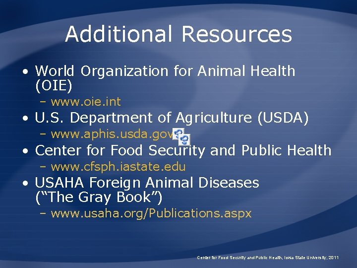 Additional Resources • World Organization for Animal Health (OIE) – www. oie. int •