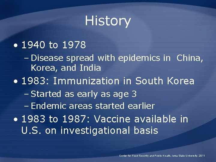 History • 1940 to 1978 – Disease spread with epidemics in China, Korea, and