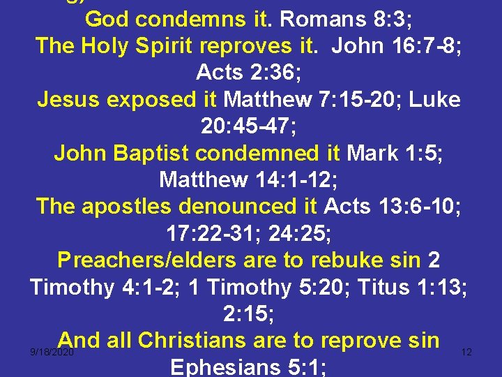 God condemns it. Romans 8: 3; The Holy Spirit reproves it. John 16: 7