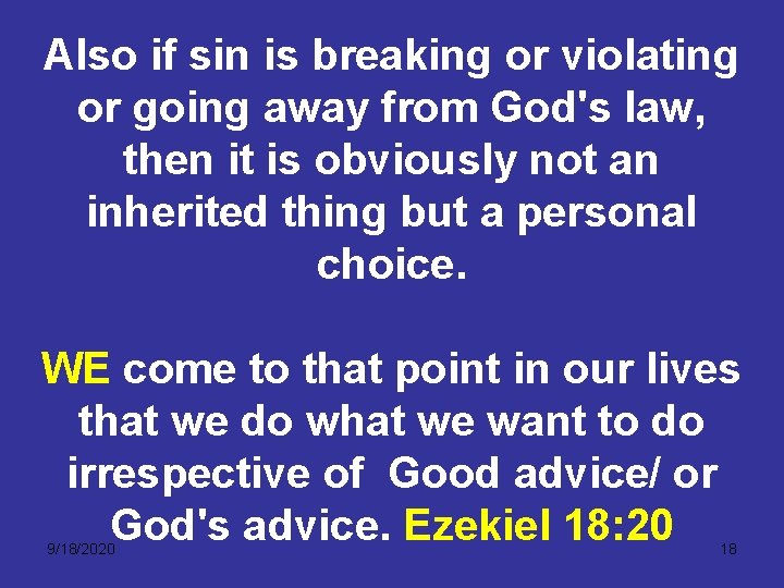 Also if sin is breaking or violating or going away from God's law, then