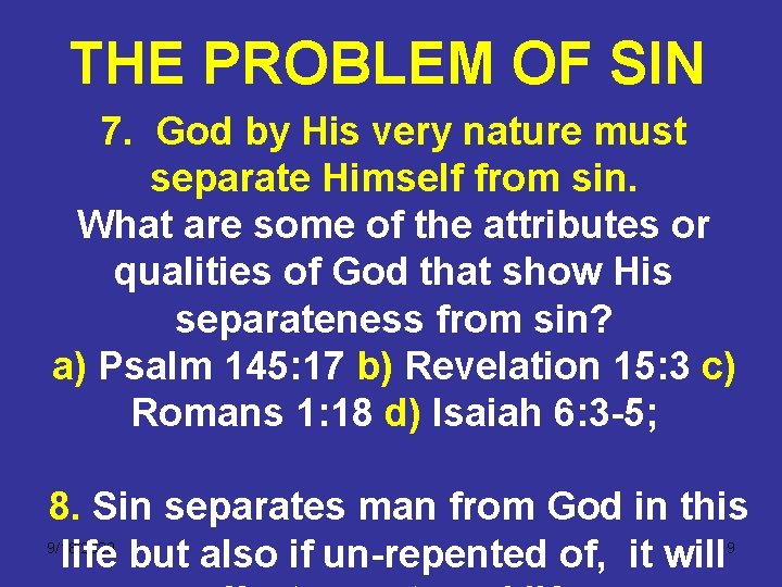 THE PROBLEM OF SIN 7. God by His very nature must separate Himself from