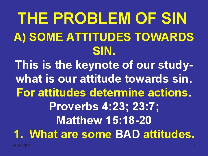 THE PROBLEM OF SIN A) SOME ATTITUDES TOWARDS SIN. This is the keynote of